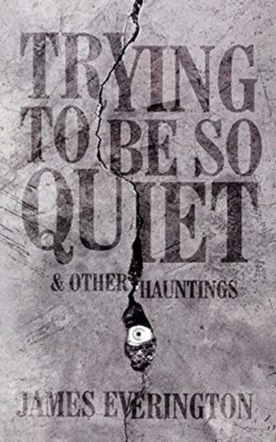 Book cover of: Trying To Be So Quiet & Other Hauntings