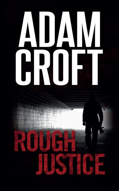 Book cover of: Rough Justice. By: Adam Croft