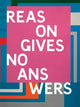 Book cover of: Reasons Give No Answers. By: Jason Beard