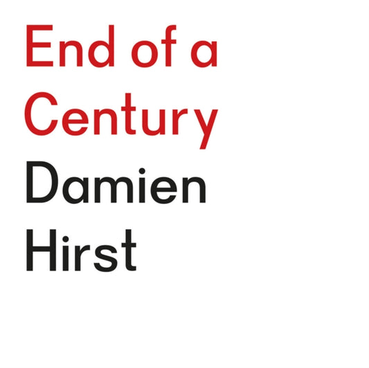 Book cover of: End of a Century. By: Damien Hirst