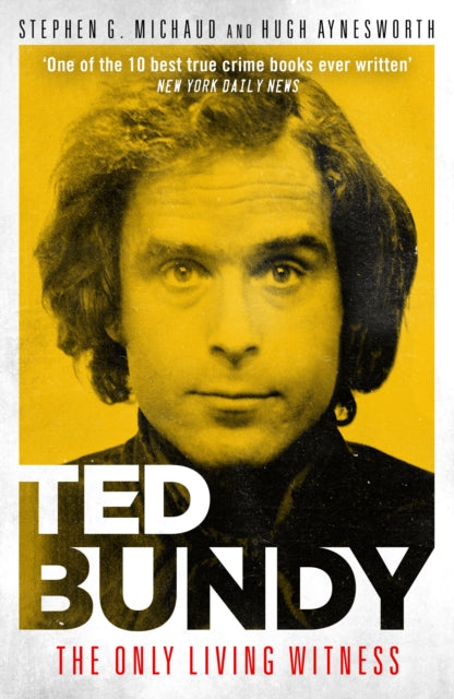 Book cover of: Ted Bundy: The Only Living Witness. By: Michaud, Stephen G.