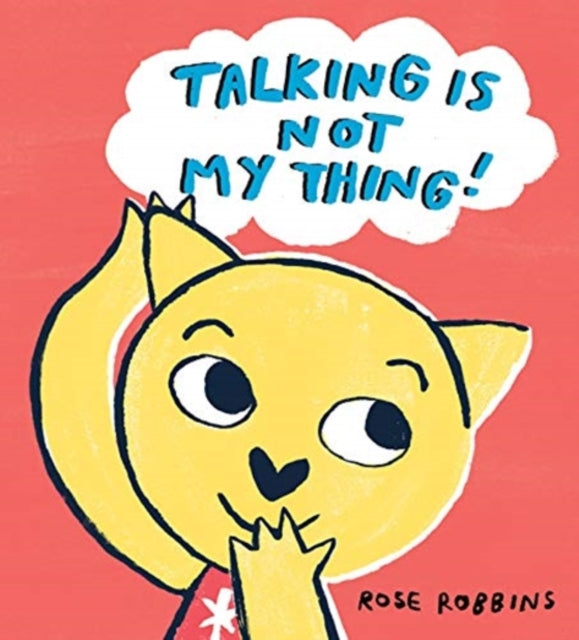 Book cover of: Talking is not my Thing. By: Rose Robbins