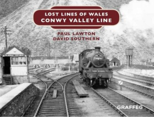 Book cover of: Lost Lines of Wales: Conwy Valley Line. By: Paul Lawton