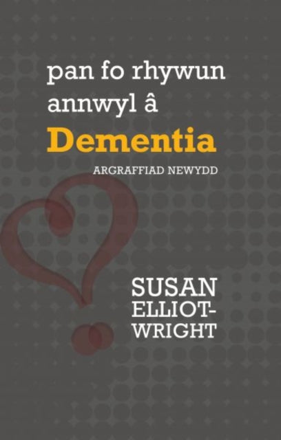 Book cover of: Darllen yn Well: Pan Fo Rhywun Annwyl a Dementia. By: Susan Elliot-Wright
