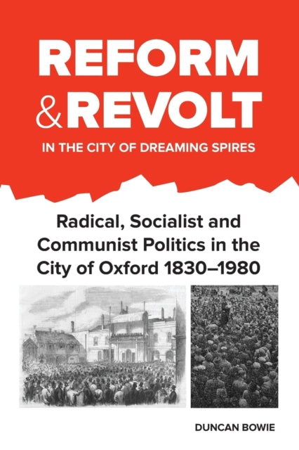 Book cover of: Reform and Revolt in the City of Dreaming Spires. By: Duncan Bowie