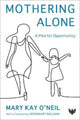 Book cover of: Mothering Alone. By: O'NEIL
