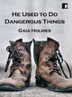 He Used To Do Dangerous Things 9781912697793 HOLMES