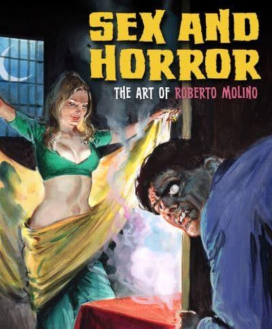 Book cover of: Sex and Horror: The Art of Roberto Molino. By: Roberto Molino