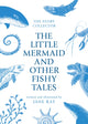 Book cover of: Little Mermaid and Other Fishy Tales. By: Jane Ray