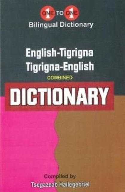 Book cover of: English-Tigrigna & Tigrigna-English One-to-One Dictionary (exam-suitable) - Tigrinya