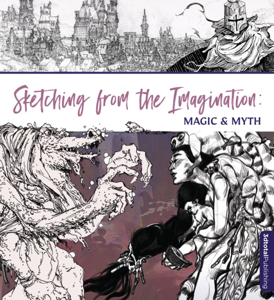 Book cover of: Sketching From the Imagination: Magic & Myth. By: 3dtotal 3dtotal Publishing