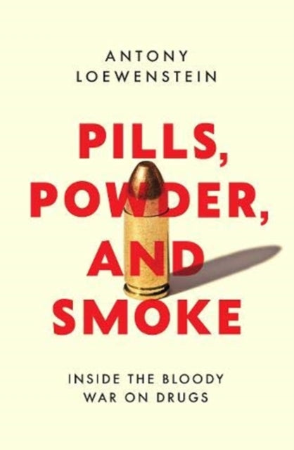 Book cover of: Pills, Powder, and Smoke. By: Antony Loewenstein