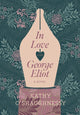 Book cover of: In Love with George Eliot. By: Kathy O'Shaughnessy
