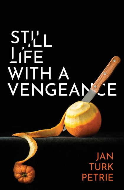 Book cover of: Still Life with a Vengeance. By: Jan Turk Petrie