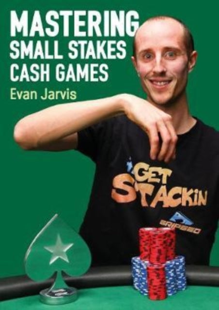 Book cover of: Mastering Small Stakes Cash Games. By: Evan Jarvis