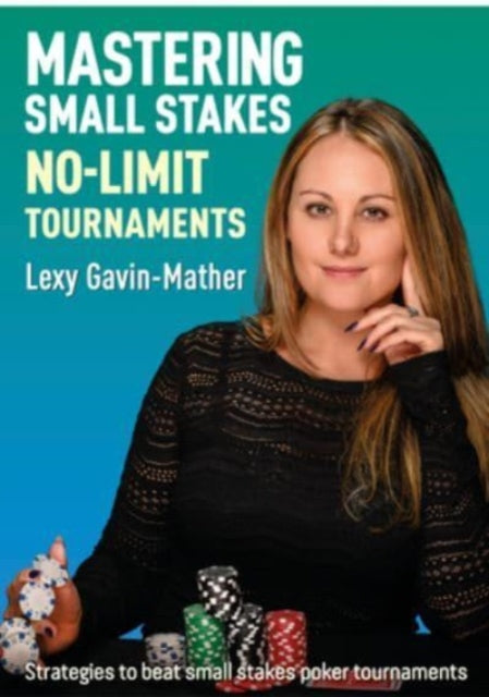 Book cover of: Mastering Small Stakes No-Limit Tournaments. By: Lexy Gavin