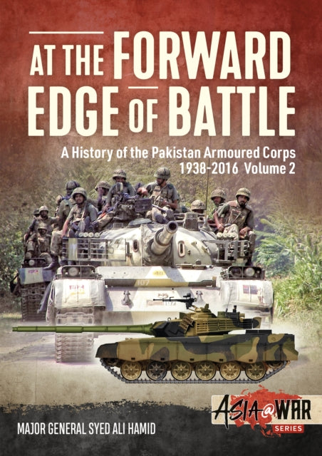 Book cover of: At the Forward Edge of Battle - A History of the Pakistan Armoured Corps 1938-2016. By: Syed Ali Hamid