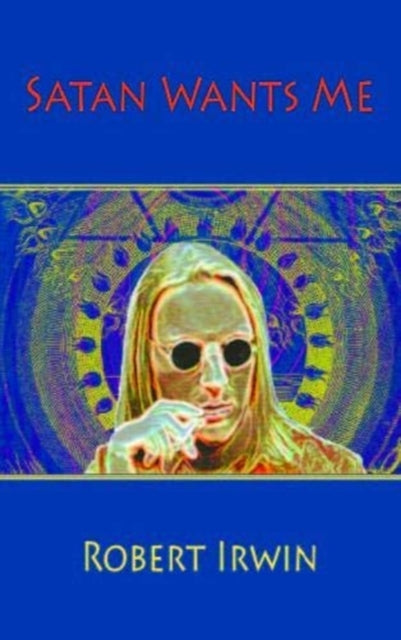 Book cover of: Satan Wants Me. By: Robert IRWIN