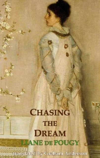 Book cover of: Chasing the Dream. By: Liane de Pougy