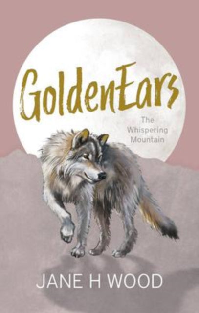Book cover of: GoldenEars: The Whispering Mountain. By: Jane H. Wood