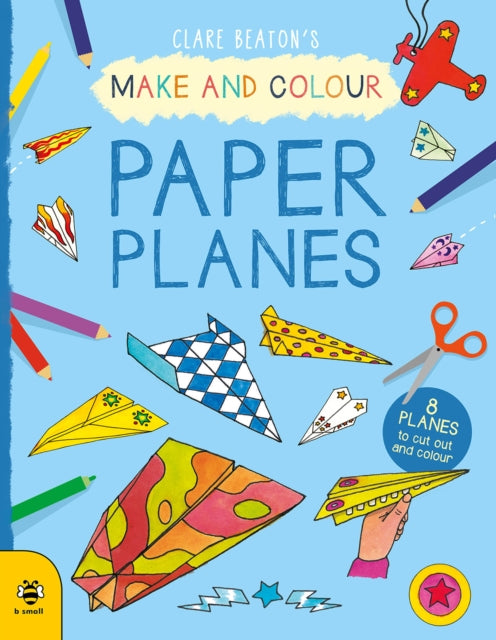 Book cover of: Make & Colour Paper Planes. By: Clare Beaton