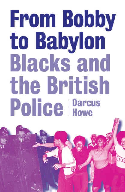 Book cover of: From Bobby to Babylon. By: Darcus Howe