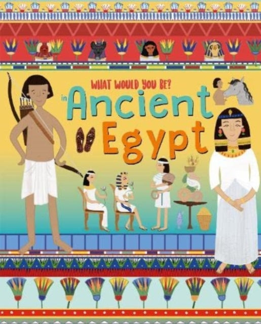 Book cover of: WHAT WOULD YOU BE IN ANCIENT EGYPT