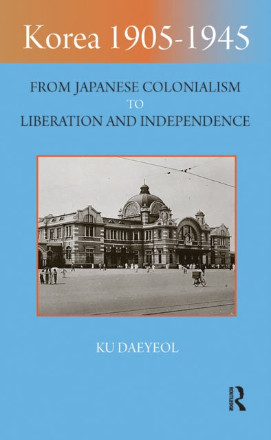 Book cover of: Korea 1905-1945. By: Ku Daeyeol