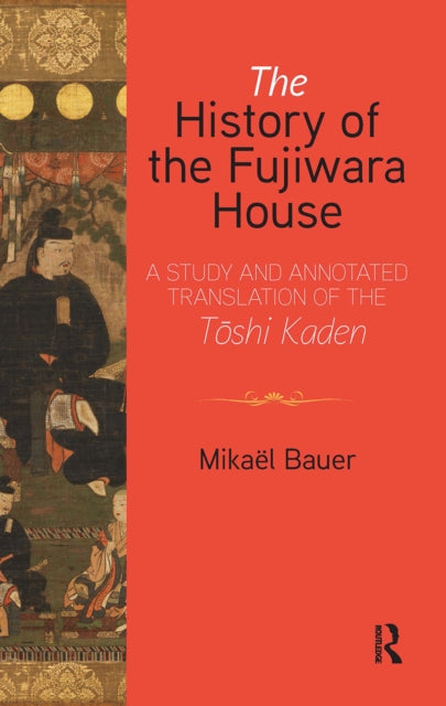 Book cover of: History of the Fujiwara House. By: Mikaël Bauer