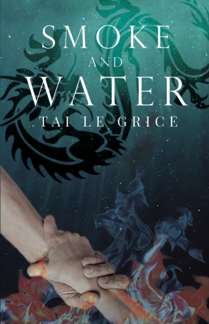 Book cover of: Smoke and Water. By: Tai Le Grice