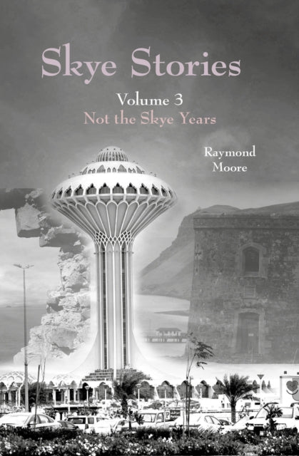 Book cover of: Skye Stories Volume 3. By: Raymond Moore