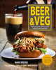 Beer and Veg, Combining Great Craft Beer with Vegetarian and Vegan Food 9781912983407 Mark Dredge
