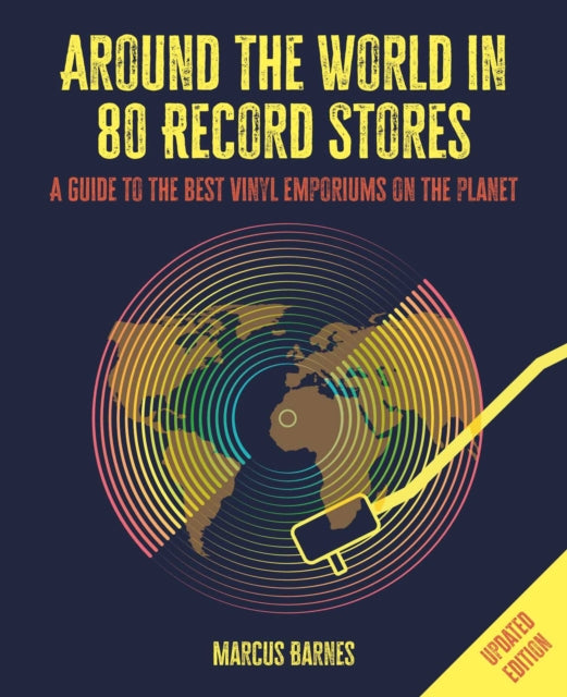 Around the World in 80 Record Stores: Updated edition, A Guide to the Best Vinyl Emporiums on the Planet 9781912983896 Marcus Barnes