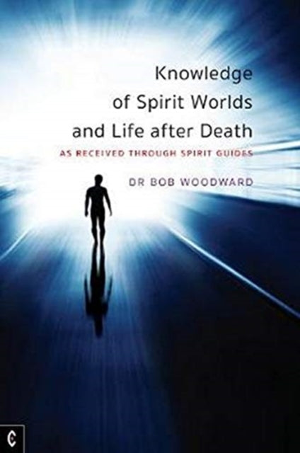 Book cover of: Knowledge of Spirit Worlds and Life After Death. By: Bob Woodward
