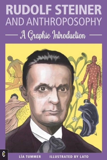 Rudolf Steiner and Anthroposophy, A Graphic Introduction 9781912992591 Lía Tummer; Lato