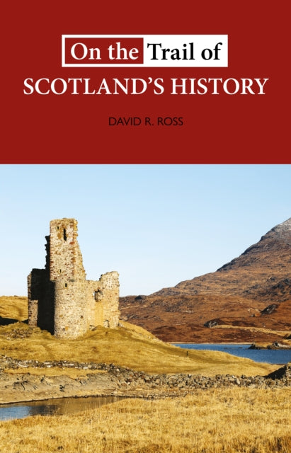 Book cover of: On the Trail of Scotland's History. By: David R. Ross