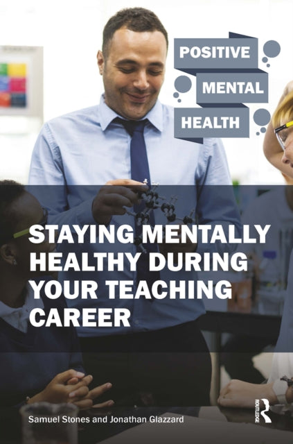 Book cover of: Staying Mentally Healthy During Your Teaching Career. By: Samuel Stones