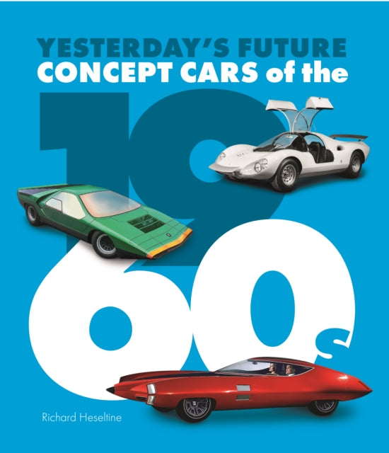 Book cover of: Concept Cars of the 1960's. By: Richard Heseltine