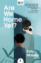 Book cover of: Are We Home Yet?