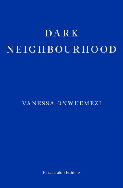Book cover of: Dark Neighbourhood. By: Vanessa Onwuemezi