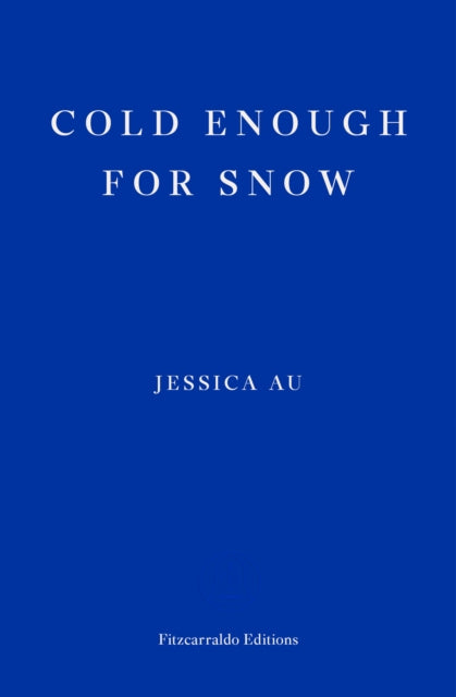Cold Enough for Snow 9781913097769 Jessica Au