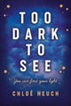 Too Dark to See 9781913102166 Chloe Heuch