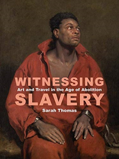 Book cover of: Witnessing Slavery. By: Sarah Thomas