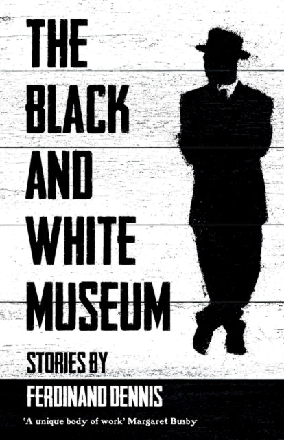 Book cover of: Black and White Museum. By: Ferdinand Dennis