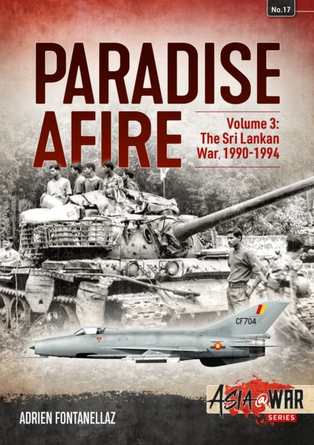 Book cover of: Paradise Afire: The Sri Lankan War. By: Adrien Fontanellaz