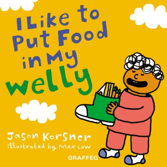 Book cover of: I like to Put Food in My Welly. By: Jason Korsner