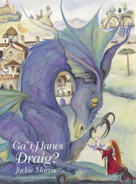 Book cover of: Ga' i Hanes Draig?. By: Jackie Morris