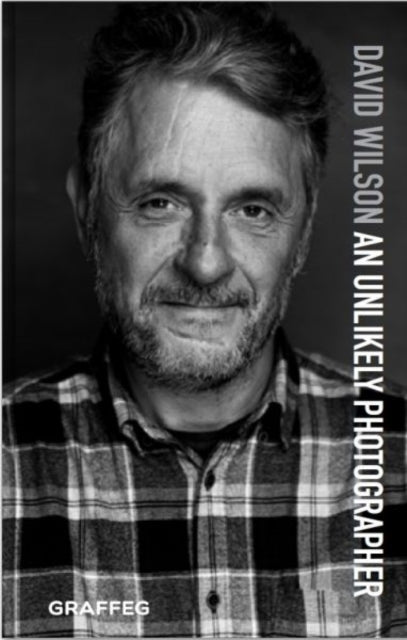 Unlikely Photographer 9781913134815 David Wilson