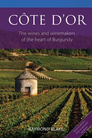 Cote d'Or, The Wines and Winemakers of the Heart of Burgundy