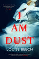 Book cover of: I Am Dust. By: Louise Beech